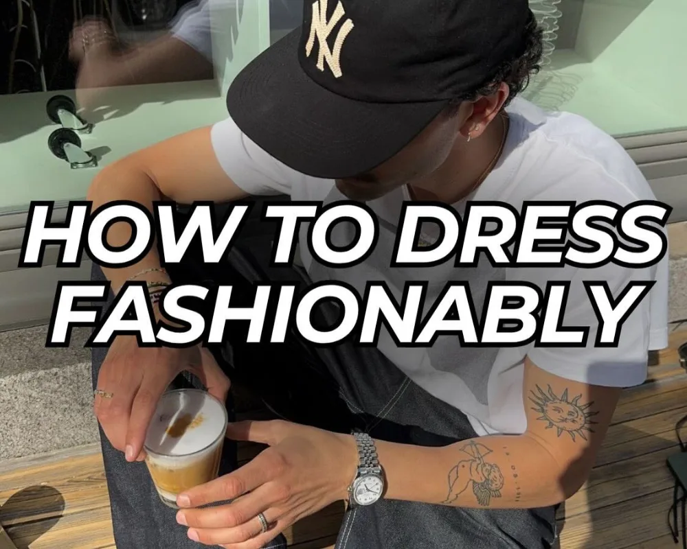 how to dress fashionably men